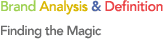 Brand Analysis & Definition  - Finding the Magic